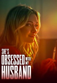 She's Obsessed with My Husband